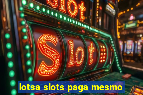 lotsa slots paga mesmo