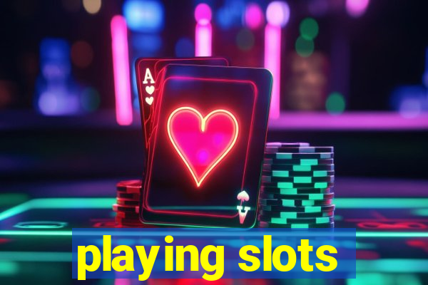 playing slots