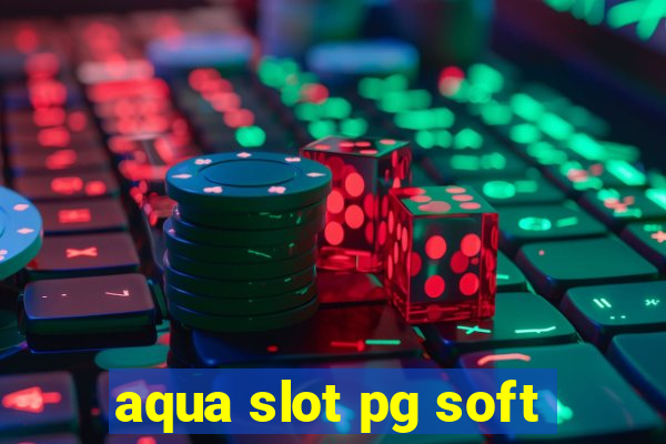 aqua slot pg soft