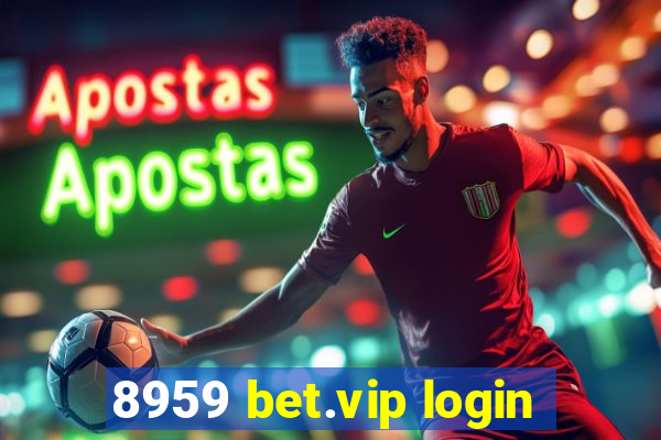 8959 bet.vip login