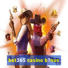 bet365 casino b?nus