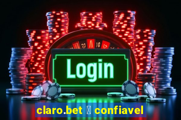 claro.bet 茅 confiavel