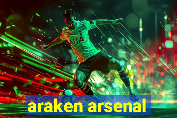 araken arsenal