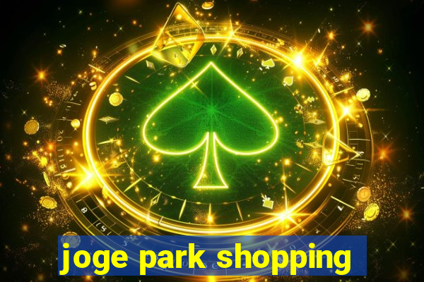 joge park shopping