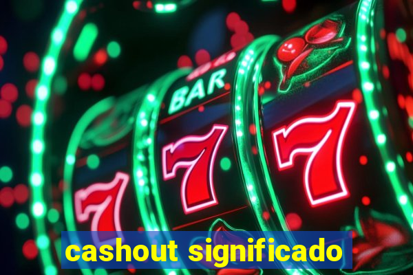 cashout significado