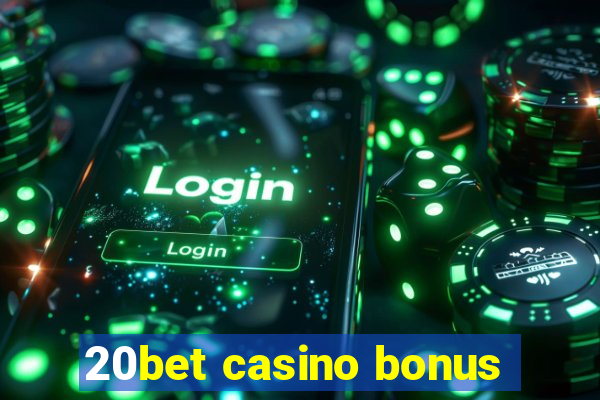 20bet casino bonus