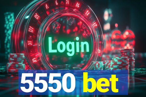 5550 bet