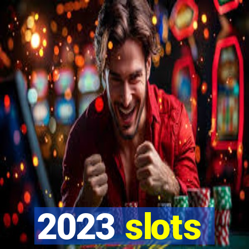 2023 slots