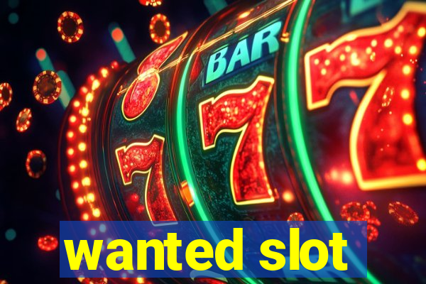 wanted slot