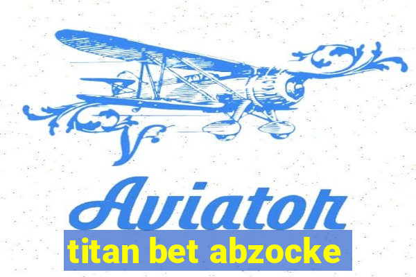 titan bet abzocke