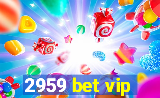 2959 bet vip