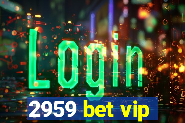 2959 bet vip