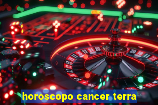 horoscopo cancer terra