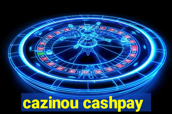 cazinou cashpay