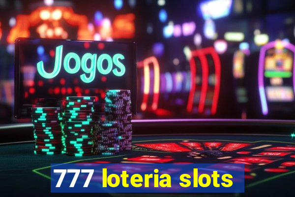 777 loteria slots