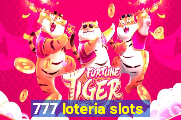 777 loteria slots