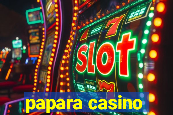 papara casino