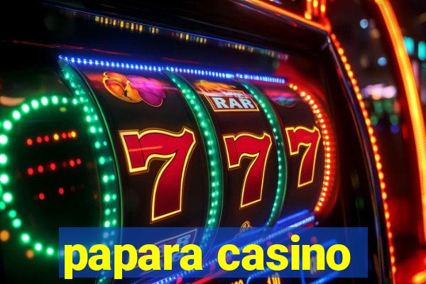 papara casino