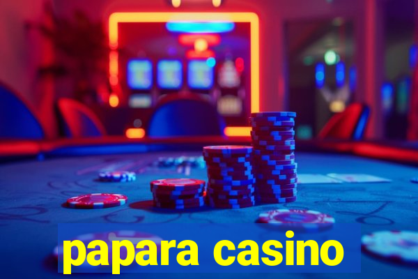 papara casino