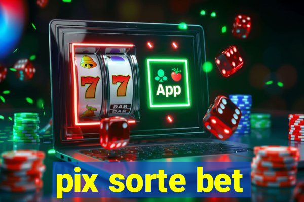 pix sorte bet