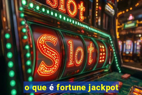 o que é fortune jackpot