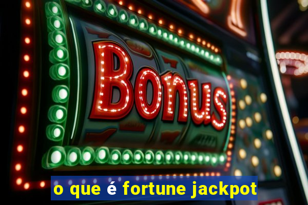 o que é fortune jackpot