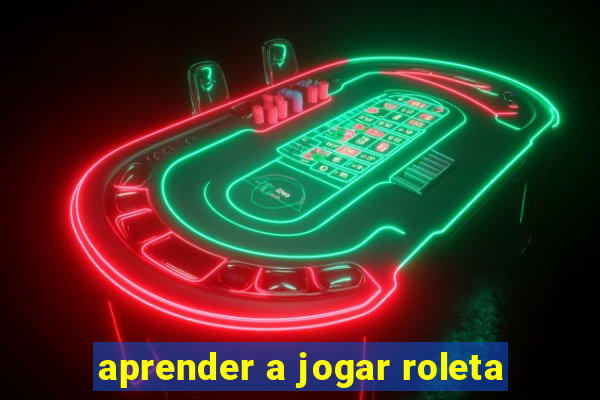 aprender a jogar roleta