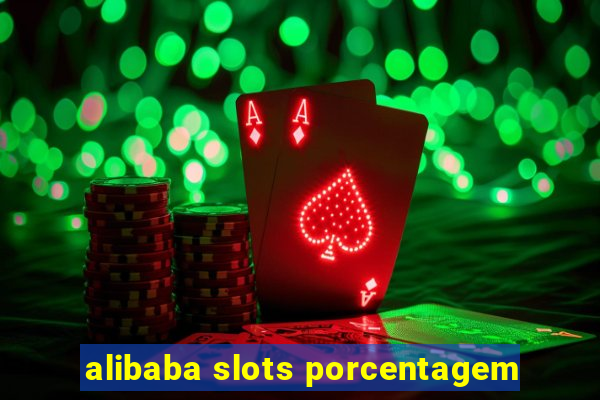 alibaba slots porcentagem