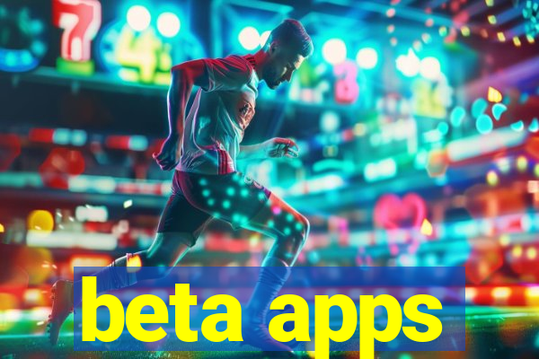 beta apps