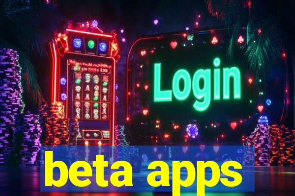 beta apps