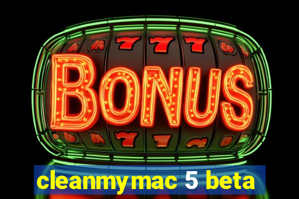 cleanmymac 5 beta