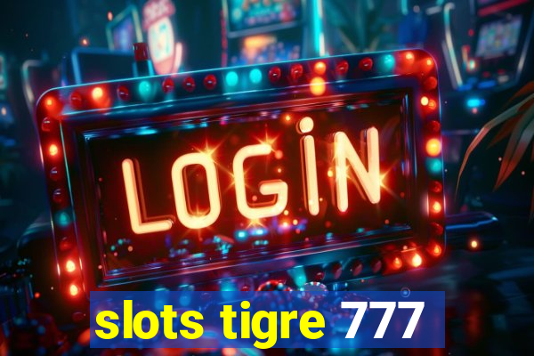 slots tigre 777