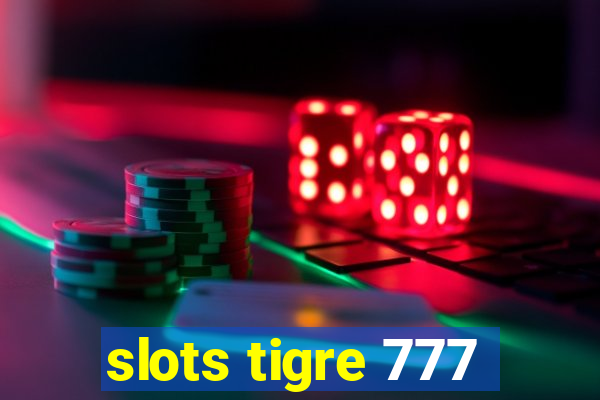 slots tigre 777