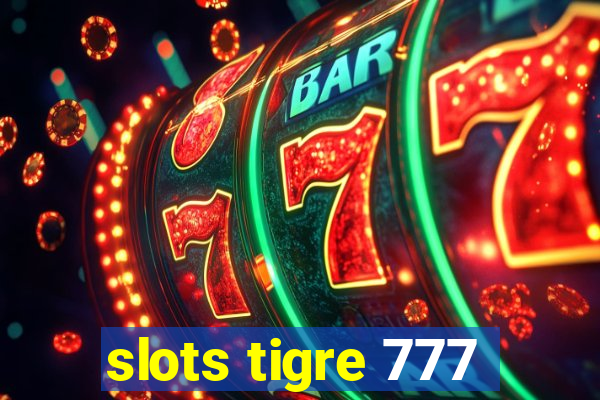 slots tigre 777