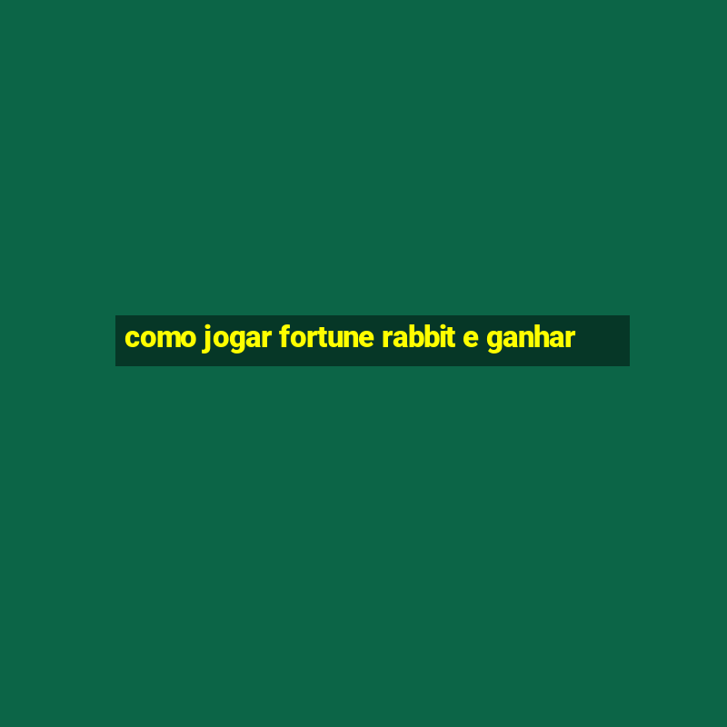 como jogar fortune rabbit e ganhar