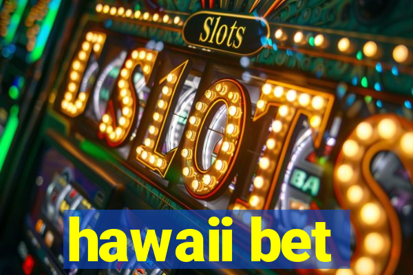 hawaii bet