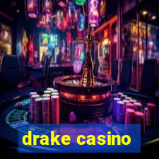 drake casino