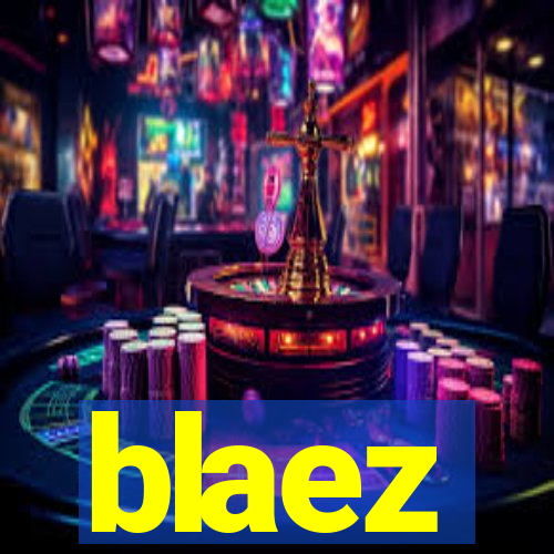 blaez