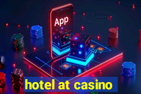 hotel at casino