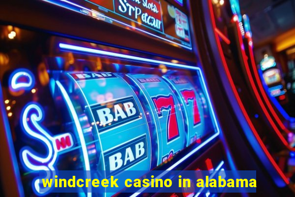 windcreek casino in alabama