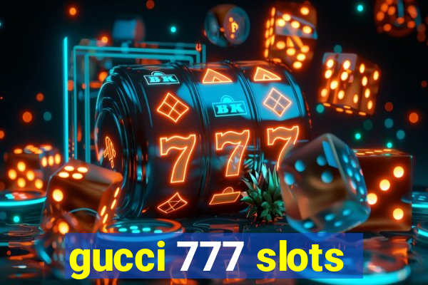 gucci 777 slots