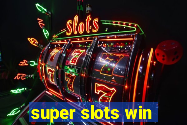 super slots win