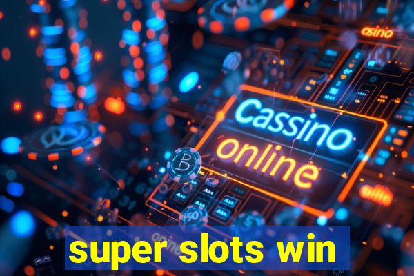 super slots win