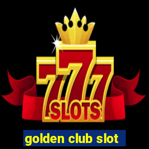 golden club slot