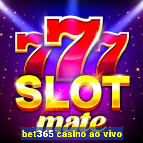 bet365 casino ao vivo