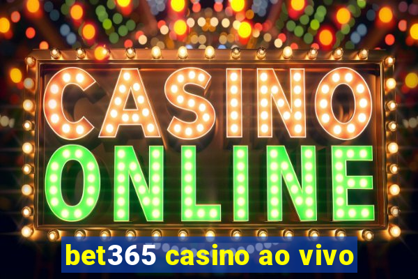 bet365 casino ao vivo