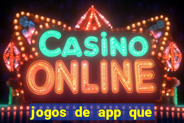 jogos de app que ganha dinheiro