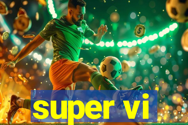 super vi