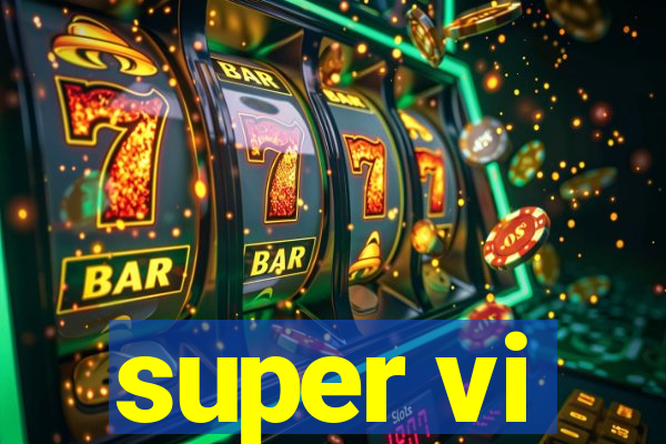 super vi