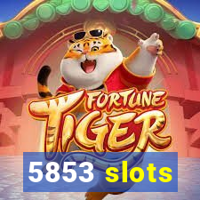 5853 slots